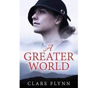Clare Flynn A Greater World (Tascabile)