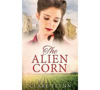 Clare Flynn The Alien Corn (Tascabile) Canadians