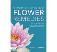 Clare G Harvey The Practitioner's Encyclopedia of Flower Remedies (Tascabile)