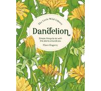 Clare Gogerty The Little Wild Library: Dandelion (Copertina rigida)