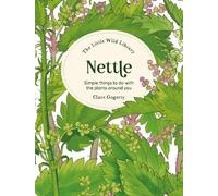 Clare Gogerty The Little Wild Library: Nettle (Copertina rigida)