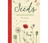Clare Gogerty The Magic of Seeds (Copertina rigida)