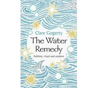 Clare Gogerty The Water Remedy (Copertina rigida)