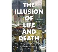 Clare Goldsberry The Illusion of Life and Death (Tascabile)