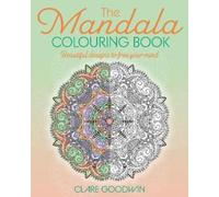 Clare Goodwin The Mandala Colouring Book (Tascabile) Arcturus Creative Colouring
