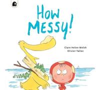 Clare Helen Welsh How Messy (Tascabile) Dot and Duck