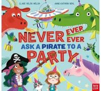 Clare Helen Welsh Never, Ever, Ever Ask a Pirate to a Party (Copertina rigida)