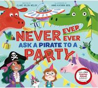 Clare Helen Welsh Never, Ever, Ever Ask a Pirate to a Party (Copertina rigida)