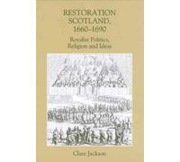 Clare Jackson Restoration Scotland, 1660-1690 (Copertina rigida)