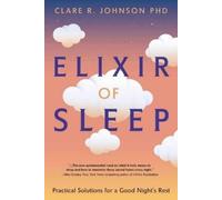 Clare Johnson, PhD Elixir of Sleep (Tascabile)