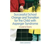 Clare Lawrence Successful School Change and Transition for the Child (Tascabile)