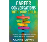 Clare Lewis Career Conversations with Your Child (Tascabile)