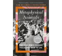 Clare Mac Cumhaill Rachael Wiseman Metaphysical Animals (Tascabile)