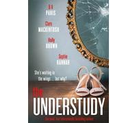 Clare Mackintosh Holly Brown Sophie Hannah B.A. Paris The Understudy (Tascabile)