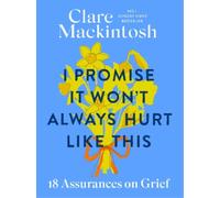 Clare Mackintosh I Promise It Won't Always Hurt Like This (Copertina rigida)