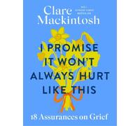 Clare Mackintosh I Promise It Won't Always Hurt Like This (Copertina rigida)