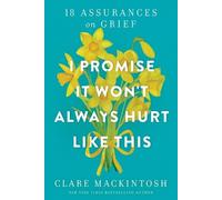 Clare Mackintosh I Promise It Won't Always Hurt Like This (Tascabile)