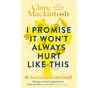 Clare Mackintosh I Promise It Won't Always Hurt Like This (Tascabile)
