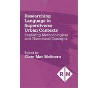 Clare Mar-Moliner Researching Language in Superdiverse Urban Context (Tascabile)