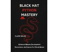 Clare Milan Black Hat Python Mastery (Tascabile)