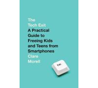 Clare Morell – The Tech Exit – Guida per liberare bambini e teen dagli smartphone – Copertina rigida