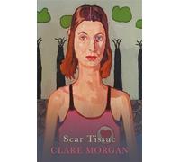 Clare Morgan Scar Tissue (Tascabile)