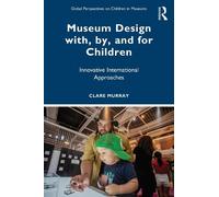 Clare Murray Museum Design with, by, and for Children (Tascabile)