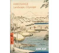 Clare Pollard Mitsuko Watanabe Hiroshige: Landscape, Cityscape (Tascabile)