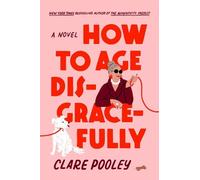 Clare Pooley How to Age Disgracefully (Copertina rigida)