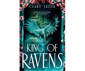Clare Sager King of Ravens (Copertina rigida) Upon a Broken Throne