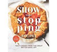 Clare Smitham Show-Stopping Recipes (Tascabile)