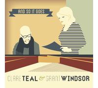 Clare Teal & Grant Windsor - And So It Goes