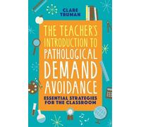 Clare Truman The Teacher's Introduction to Pathological Demand Avoid (Tascabile)