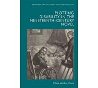 Clare Walker Go Plotting Disability in the Nineteenth-Century (Copertina rigida)
