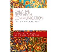 Clare Wilkinson Emma Weitkamp Creative Research Communication (Tascabile)