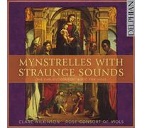 Clare Wilkinson Mynstrelles With Straunge Sounds: The Earliest Consort Musi (CD)