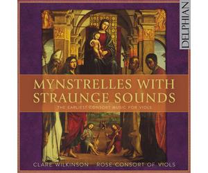 Clare Wilkinson Mynstrelles With Straunge Sounds: The Earliest Consort Musi (CD)
