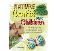 Clare Youngs Nature Crafts for Children (Tascabile) CICO Kidz
