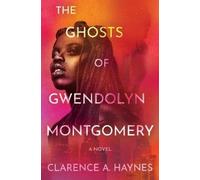 Clarence A. Haynes The Ghosts of Gwendolyn Montgomery (Copertina rigida)