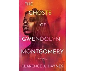 Clarence A. Haynes The Ghosts of Gwendolyn Montgomery (Tascabile)