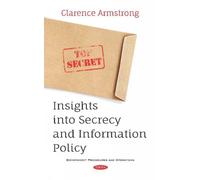 Clarence Armstron Insights into Secrecy and Information Polic (Copertina rigida)