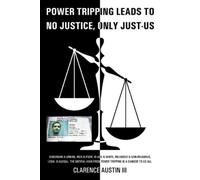 Clarence Austin Power Tripping Leads to No Justice, Only Just-Us (Tascabile)
