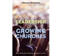 Clarence Bouwman Leadership for Growing Churches (Tascabile)
