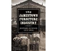 Clarence C. Carlson The Jamestown Furniture Industry (Tascabile)