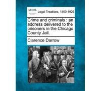 Clarence Darrow Crime and Criminals: An Address Delivered to the Pri (Tascabile)