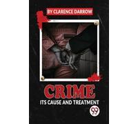 Clarence Darrow Crime its Cause and Treatment (Tascabile)
