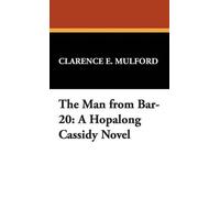 Clarence E Mulford The Man from Bar-20 (Copertina rigida) Hopalong Cassidy