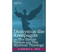 Clarence E Rolt Dionysius the Areopagite on the Divine Names and the (Tascabile)