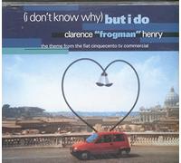 Clarence "Frogman " Henry - (I don't know why) But I do