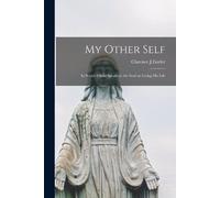 Clarence J Enzl My Other Self; in Which Christ Speaks to the Soul on (Tascabile)